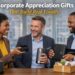 Corporate Appreciation Gifts That Build Loyalty