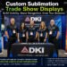 Custom Sublimation Trade Show Displays That Get Seen